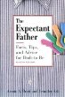 The Expectant Father: Facts, Tips and Advice for Dads-To-Be