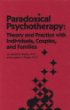 Paradoxical Psychotherapy: Theory and Practice With Individuals, Couples, and Families