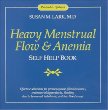 Dr. Susan Larks Heavy Menstrual Flow  Anemia Self Help Book: Effective Solutions for Premenopause, Bleeding Due to Fibroid Tumors, Hormonal Imbalance, Endometriosis, Endometrial Cancer, and Low Blood Count