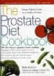 The Prostate Diet Cookbook: Cancer-Fighting Foods for a Healthy Prostate