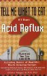 Tell Me What to Eat If I Have Acid Reflux: Nutrition You Can Live With (Tell Me What to Eat)