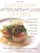 Eating Well After Weight Loss Surgery: Over 140 Delicious Low-Fat, High-Protein Recipes to Enjoy in the Weeks, Months and Years after Surgery
