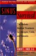 Sinus Survival: The Holistic Medical Treatment for Sinusitis, Allergies, and Colds