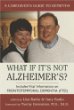 What If Its Not Alzheimers: A Caregivers Guide to Dementia