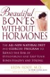 Beautiful Bones Without Hormones