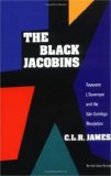 The Black Jacobins: Toussaint L Ouverture and the San Domingo Revolution