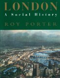 London: A Social History (A New York Times notable book )
