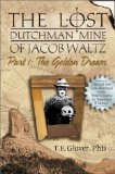 The Golden Dream (The Lost Dutchman Mine of Jacob Waltz, Part 1) (Historical and Old West)