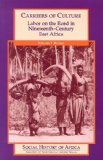 Carriers of Culture: Labor on the Road in Nineteenth-Century East Africa (Social History of Africa)