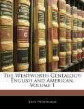 The Wentworth Genealogy: English and American, Volume 1
