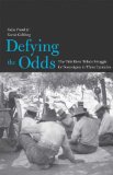 Defying the Odds: The Tule River Tribe s Struggle for Sovereignty in Three Centuries (The Lamar Series in Western History)