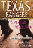 The Texas Rangers and the Mexican Revolution: The Bloodiest Decade, 1910-1920