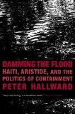 Damming the Flood: Haiti, Aristide, and the Politics of Containment