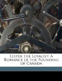 Lester the Loyalist: A Romance of the Founding of Canada