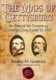 MAPS OF GETTYSBURG, THE: An Atlas of the Gettysburg Campaign, June 3 - July 13, 1863 (FULL COLOR)