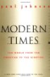 Modern Times Revised Edition : World from the Twenties to the Nineties, The (Perennial Classics)