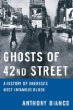 Ghosts of 42nd Street : A History of Americas Most Infamous Block