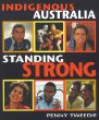 Indigenous Australia : Standing Strong