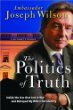 The Politics of Truth: Inside the Lies that Led to War and Betrayed My Wifes CIA Identity: A Diplomats Memoir