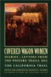 Covered Wagon Women: Diaries & Letters from the Western Trails 1852: The California Trail