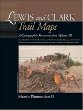 Lewis and Clark Trail Maps: A Cartographic Reconstruction (Cartographic Reconstruction)
