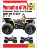 Yamaha ATVs Timberwolf, Bruin, Bear Tracker, 350ER and Big Bear: 1987 to 2009 (Haynes Service and Repair Manual)