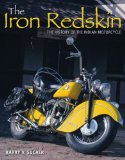 The Iron Redskin: The History of the Indian Motorcycle