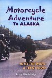 Motorcycle Adventure to Alaska: Into the Wind