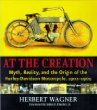 At the Creation: Myth, Reality, and the Origins of the Harley-Davidson Motorcycle, 1901-1909
