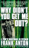 Why Didn t You Get Me Out?: A POW s Nightmare in Vietnam