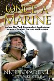 Once a Marine: An Iraq War Tank Commander s Inspirational Memoir of Combat, Courage, and Recovery
