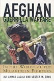 Afghan Guerilla Warfare: Mujahideen Tactics in the Soviet Afghan War