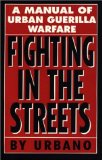Fighting in the Streets: A Manual of Urban Guerilla Warfare