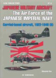 THE AIR FORCE OF THE JAPANESE IMPERIAL NAVY: Carried-based Aircraft, 1922-1945 (II) (Air Collection) (v. 2)