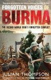Forgotten Voices of Burma: The Second World War s Forgotten Conflict