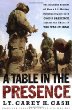 A Table In The Presence : The Dramatic Account of How a U.S. Marine Battalion Experienced Gods Presence Amidst the Chaos of the War in Iraq