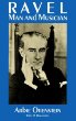 Ravel : Man and Musician