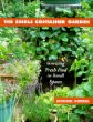 The Edible Container Garden : Growing Fresh Food in Small Spaces