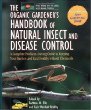 The Organic Gardeners Handbook of Natural Insect and Disease Control : A Complete Problem-Solving Guide to Keeping Your Garden and Yard Healthy Without Chemicals
