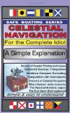 Celestial Navigation for the Complete Idiot: A Simple Explanation
