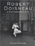 Robert Doisneau: A Photographer s Life
