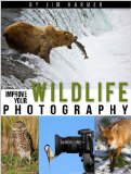 Improve Your Wildlife Photography (Improve Your Photography)