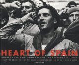 Heart of Spain: Robert Capa s Photographs of the Spanish Civil War