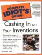 The Complete Idiots Guide(R) to Cashing in On Your Inventions