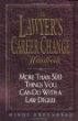 The Lawyers Career Change Handbook: More Than 300 Things You Can Do With a Law Degree, Updated and Revised