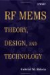 RF MEMS: Theory, Design, and Technology