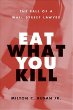 Eat What You Kill : The Fall of a Wall Street Lawyer