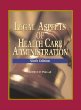 Legal Aspects of Health Care Administration, Ninth Edition
