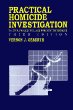 Practical Homicide Investigation: Tactics, Procedures, and Forensic Techniques, Third Edition