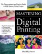 Mastering Digital Printing: The Photographers and Artists Guide to High-Quality Digital Output